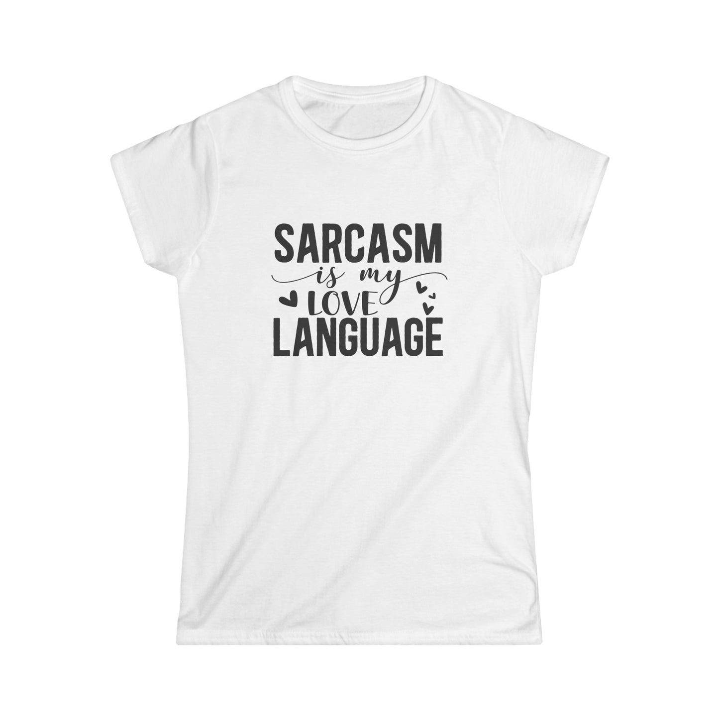 Sarcasm is my Love Language Women's Softstyle Tee