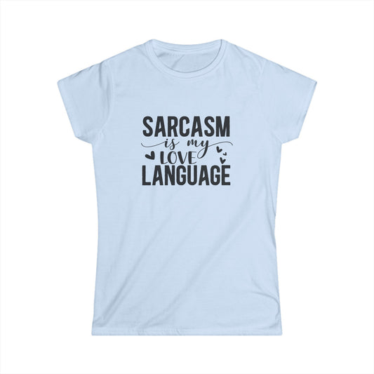 Sarcasm is my Love Language Women's Softstyle Tee