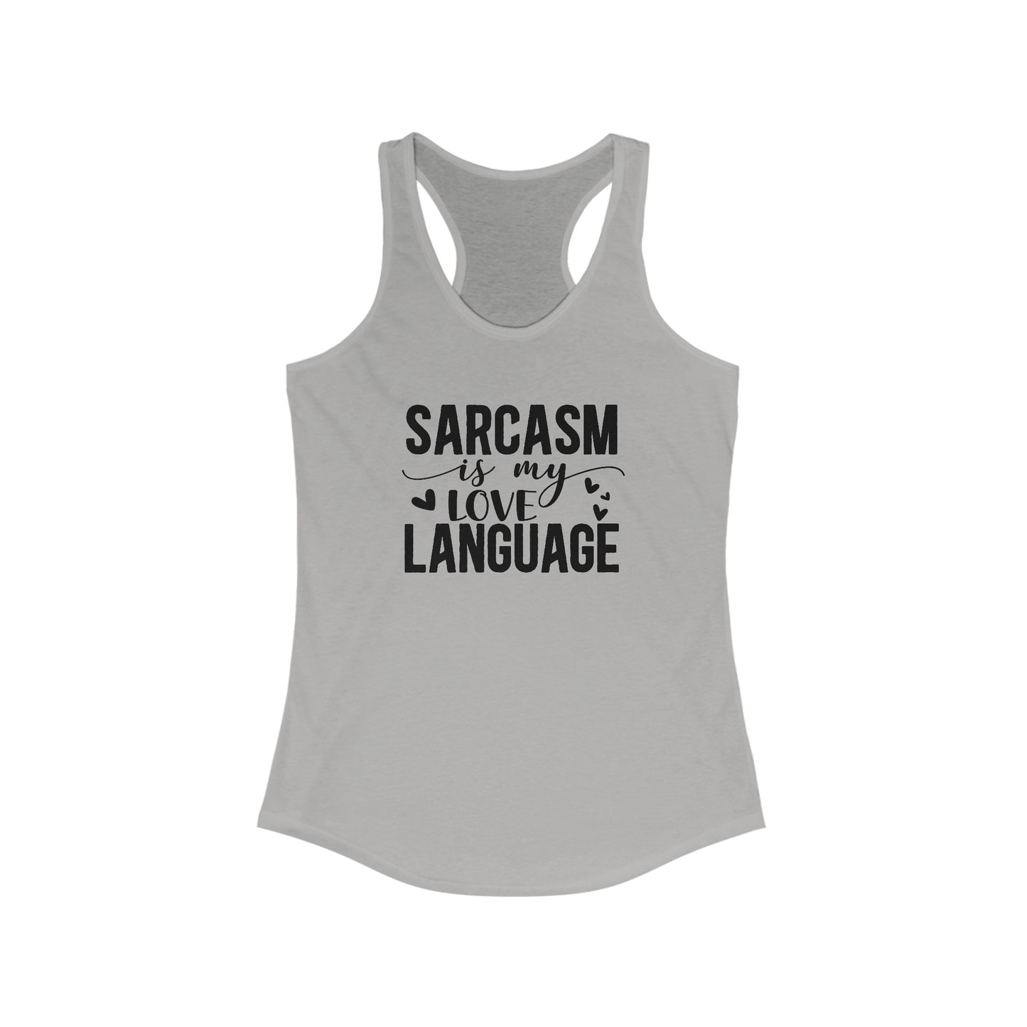 Sarcasm is My Love Language Women's Ideal Racerback Tank