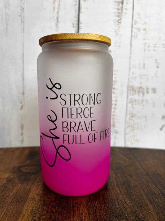 She is strong, fierce, brave, and full of fire. 16 oz Pink Ombré Frosted Glass Can with Bamboo Lid and Straw